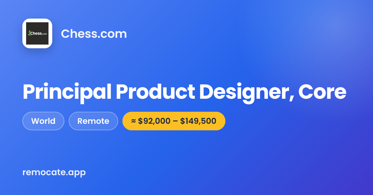 Principal Product Designer, Core at Chess.com | remocate